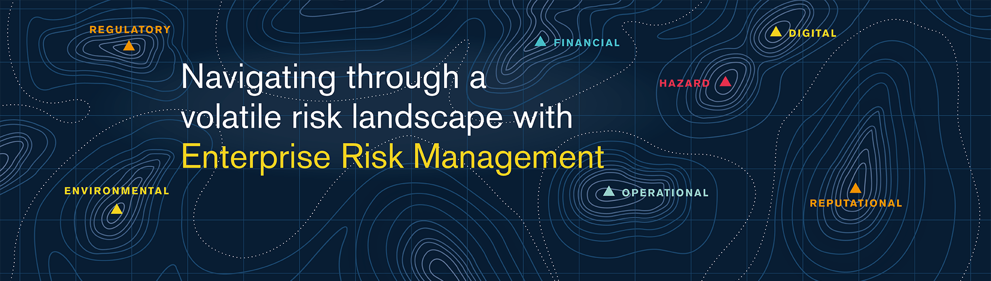 Navigating through a volatile risk landscape with Enterprise Risk Management